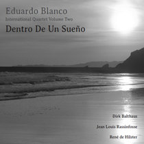 Dentro De Un Sueño Eduardo Blanco International Quartet