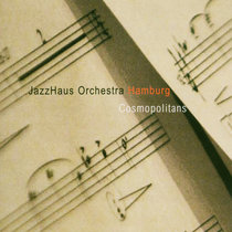 JAZZHAUS ORCHESTRA HH: Cosmopolitans Big Band Records