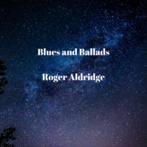 Blues and Ballads Roger Aldridge