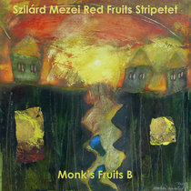 Monk's Fruits B (2013) SZILÁRD MEZEI RED FRUIT STRIPETET