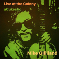 aCukestic : Live at The Colony Mike Gilliland