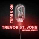 Turn U On (feat. Nite Lite) Trevor St John