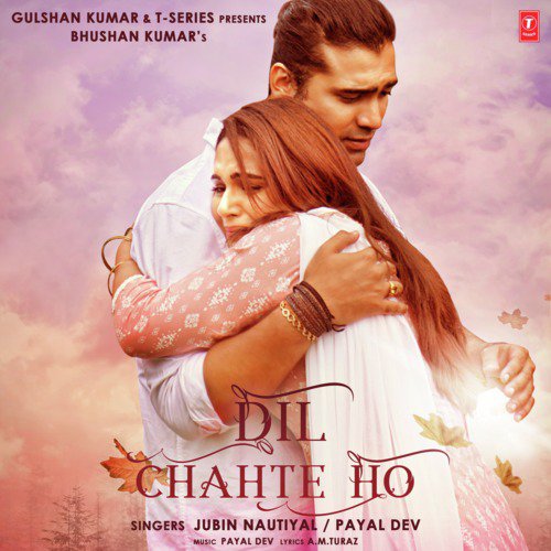 Dil Chahte Ho Jubin Nautiyal, Payal Dev