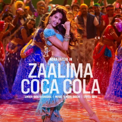 Zaalima Coca Cola (Feat.Nora Fatehi) Tanishk Bagchi, Shreya Ghoshal, Taafu