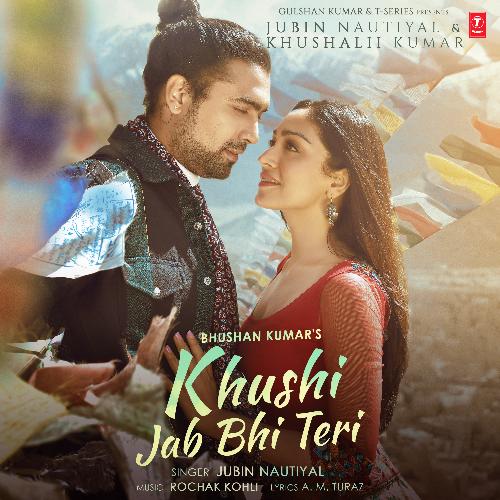 Khushi Jab Bhi Teri (Feat.Khushalii Kumar) Jubin Nautiyal, Rochak Kohli