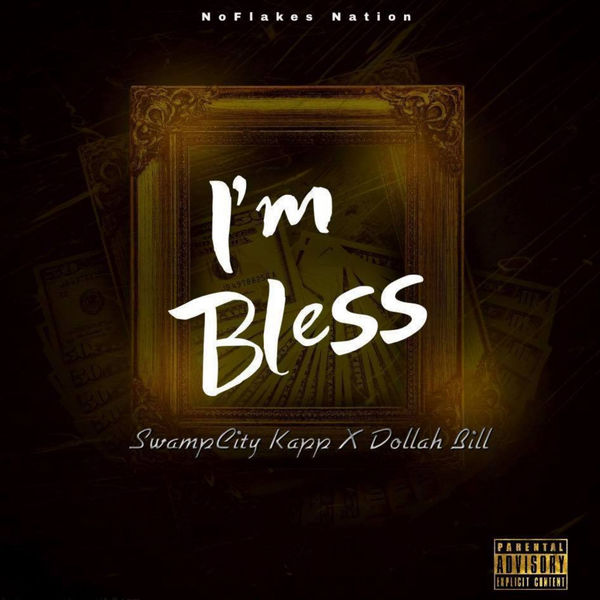 SwampCity Kapp - I'm Bless (feat. Dollah Bill)