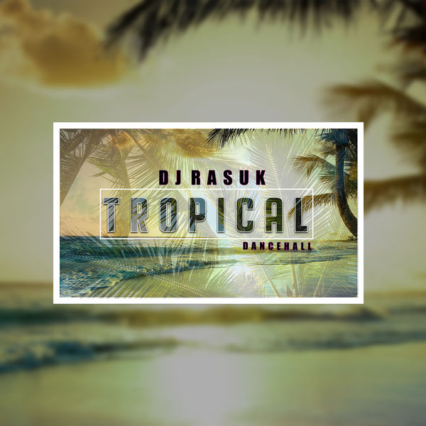 Dj Rasuk - Tropical (Beats)