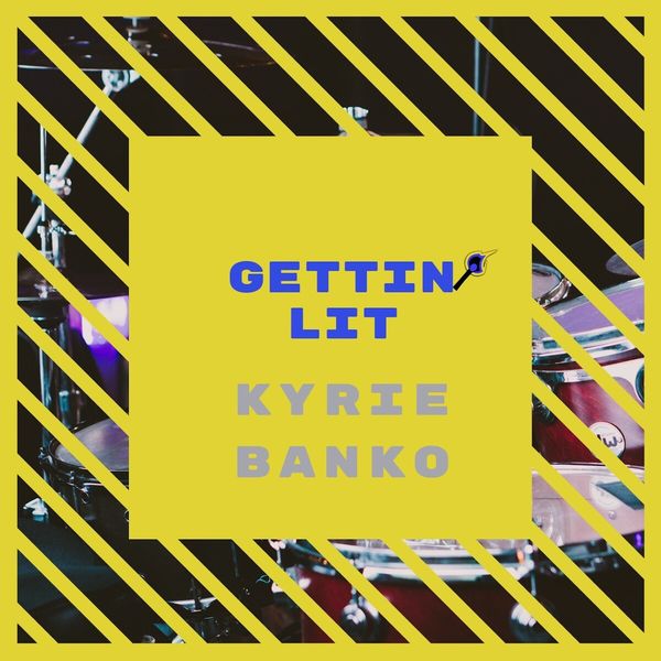 Kyrie Banko - Gettin Lit