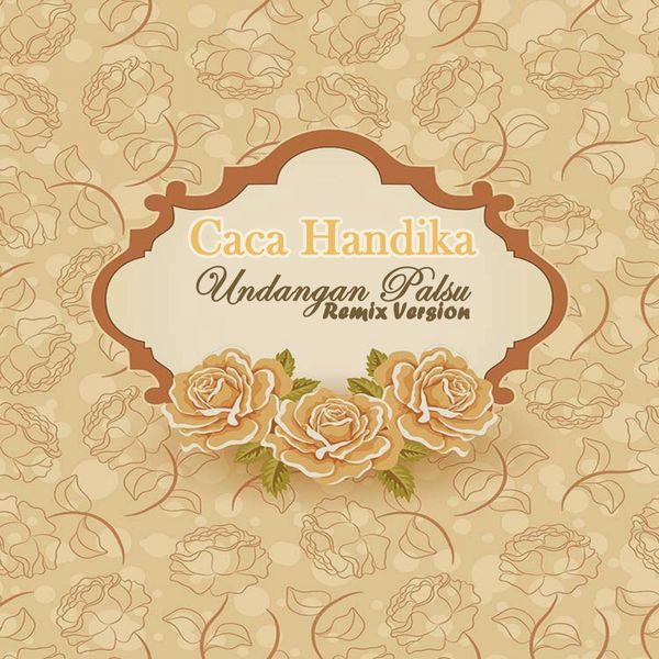 Caca Handika - Undangan Palsu (Remix Version)
