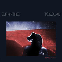 Blood Moon Elifantree & Tölöläb