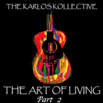 The Art Of Living - Part 2 The Karlos Kollective