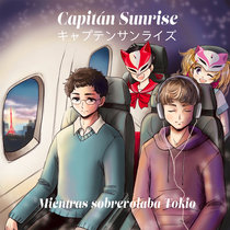 Mientras sobrevolaba Tokio CAPITÁN SUNRISE