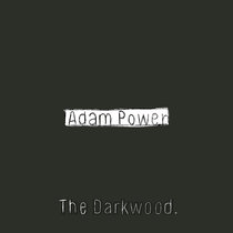 The Darkwood Adam Power