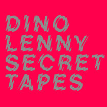 Secret Tapes Dino Lenny