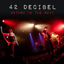 Return To The Roxy (Live) 42 Decibel