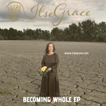 Becoming Whole EP Ilse Grace