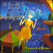 Carousel Of Dreams (feat. Hatsune Miku) GR-M3