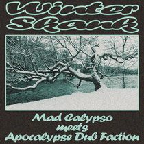 Winter Skank - Mad Calypso meets Apocalypse Dub Faction Mad Calypso & Apocalypse Dub Faction