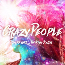 Crazy People Caleb Hart & The Royal Youths