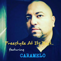 Freestyle At Its Best...featuring Caramelo Caramelo