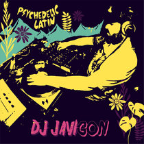 Psychedelic Latin DJ JAVIGON