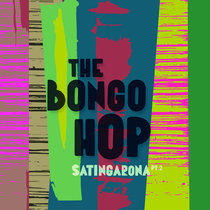 Satingarona Part 2 THE BONGO HOP