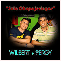 LOS CHUPAJERINGAS WILBERT & PERCY