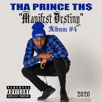 MANIFEST DESTINY THA PRINCE TH$