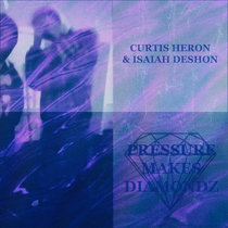 Pressure Makes Diamondz Curtis Heron & Isaiah Deshon