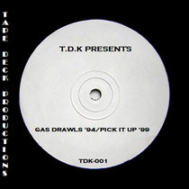 T.D.K Presents Gas Drawls '94/Pick it Up '99 DJ Tape Deck King