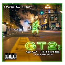 GT2 - Go Time II Hue L. Hef