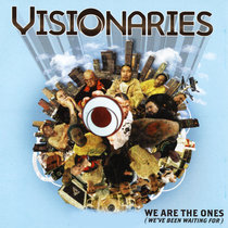 We Are The Ones​.​.​. (We've Been Waiting For) The Visionaries