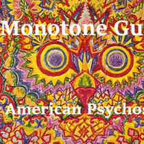 American Psychosis Monotone Guru