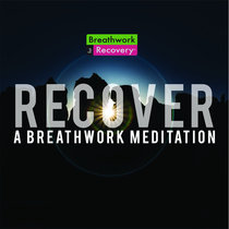 Recover: A Breathwork Meditation Spirt and Ceremony