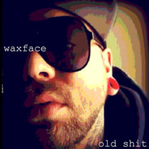 Old Shit Waxface