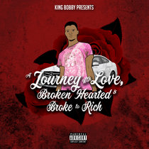 A journey with love Broken Hearted Broke To Rich King Bobby