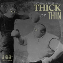 Thick or Thin Ren Thomas and Tru Mentillz