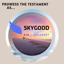 5KYGODD x Air | Apparent: The 5KYbrary Edition Prowess The Testament