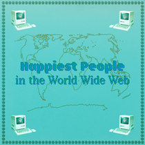 HAPPIEST PEOPLE IN THE WORLD WIDE WEB Adé Hakim