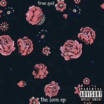 The Love EP True God