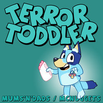 Mums'n'Dads / McNuggets TERROR TODDLER