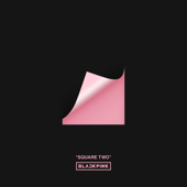 SQUARE TWO - EP BLACKPINK