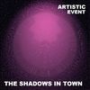 The Shadows in Town Artistic Event