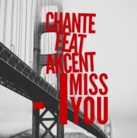 I Miss You Chante  feat.  Akcent