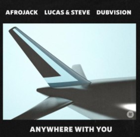 Anywhere With You Afrojack  feat.  Lucas x Steve x DubVision