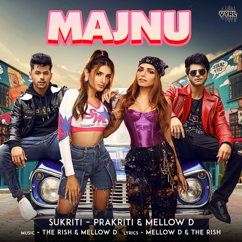 Majnu Sukriti Kakar, Prakriti Kakar, Mellow D, The Rish