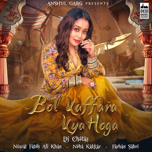 Bol Kaffara Kya Hoga - Dj Chetas Neha Kakkar, Farhan Sabri, Dj Chetas