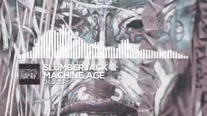 SLUMBERJACK & Machine Age